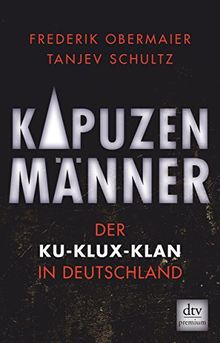 Kapuzenmänner: Der Ku-Klux-Klan in Deutschland