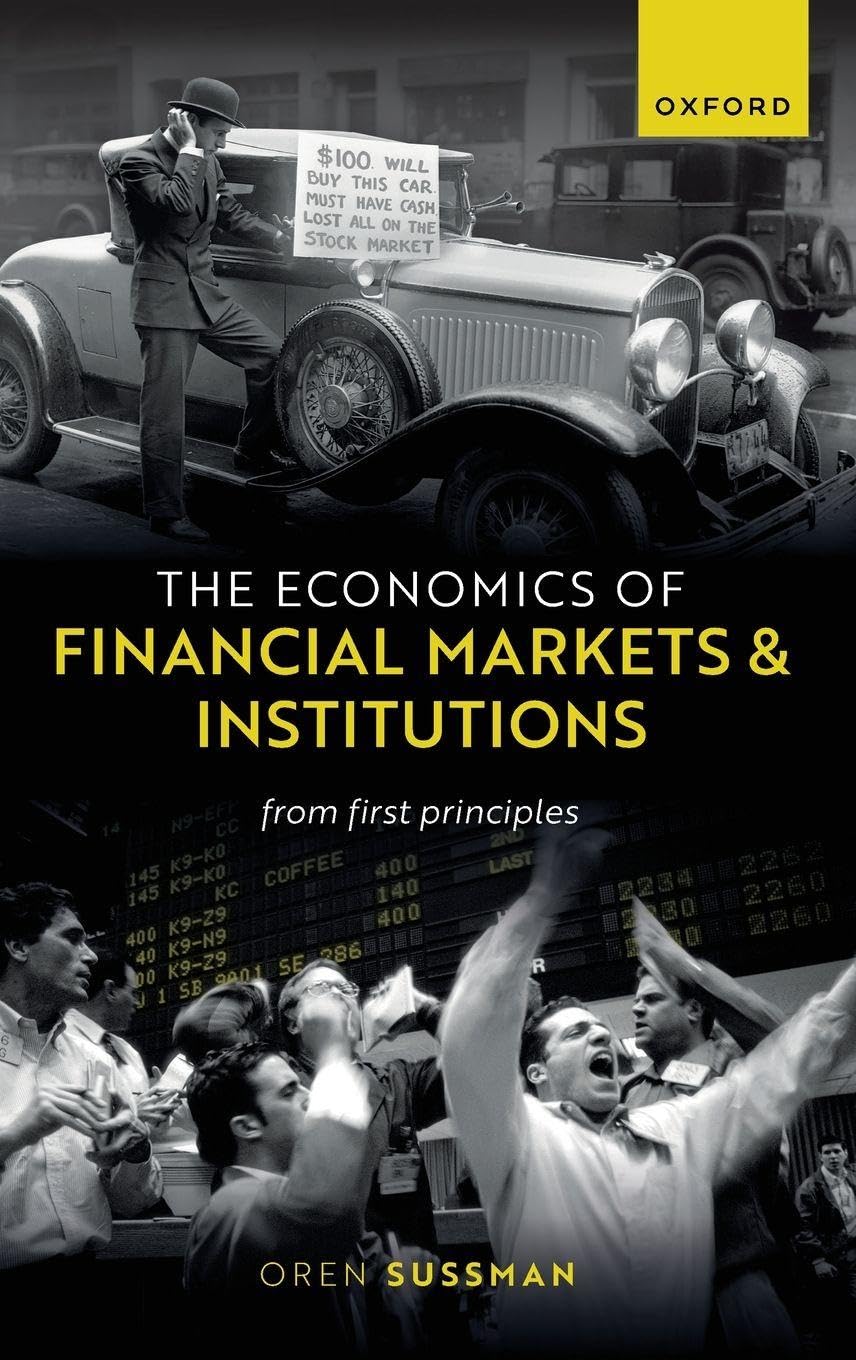 Economics of Financial Markets and Institutions: From First Principles
