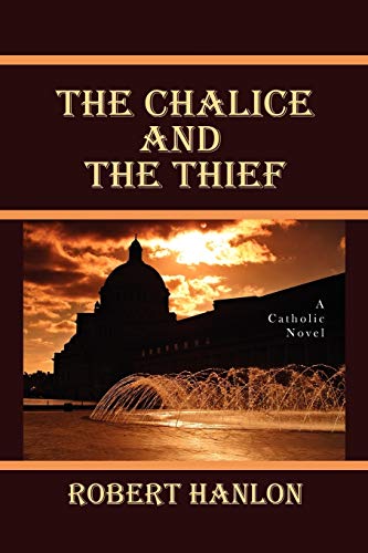 The Chalice and the Thief: A Catholic Novel