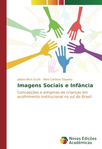 Imagens sociais e infância: Concepções e estigmas de crianças em acolhimento institucional no sul do Brasil
