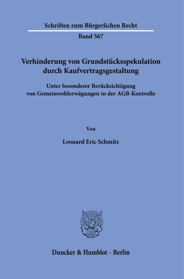 Verhinderung von Grundstücksspekulation durch Kaufvertragsgestaltung.: Unter besonderer Berücksichtigung von Gemeinwohlerwägungen in der AGB-Kontrolle. (Schriften zum Bürgerlichen Recht)