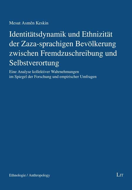 Identitätsdynamik und Ethnizität der Zaza-sprachigen Bevölkerung zwischen Fremdzuschreibung und Selbstverortung - Neuware
