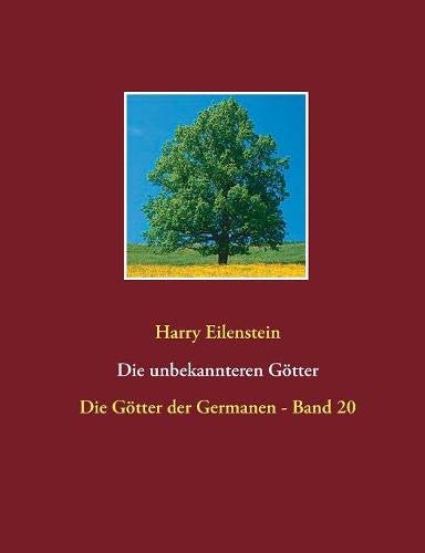 Die unbekannteren Götter: Die Götter der Germanen - Band 20