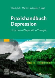 Praxishandbuch Depression: Ursachen - Diagnostik - Therapie