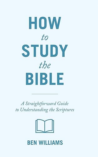 How to Study the Bible: A Straightforward Guide to Understanding the Scriptures