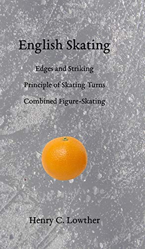 Lowther, Henry C. English Skating, Edges And Striking; Principle Of Skating Turns; Combined Figure-Skating