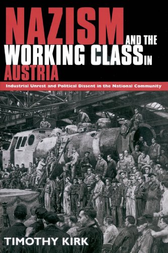 Nazism and the Working Class in Austria: Industrial Unrest and Political Dissent in the 'National Community'