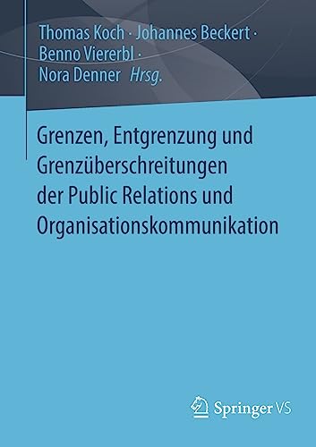 Grenzen, Entgrenzung und Grenzüberschreitungen der Public Relations und Organisationskommunikation