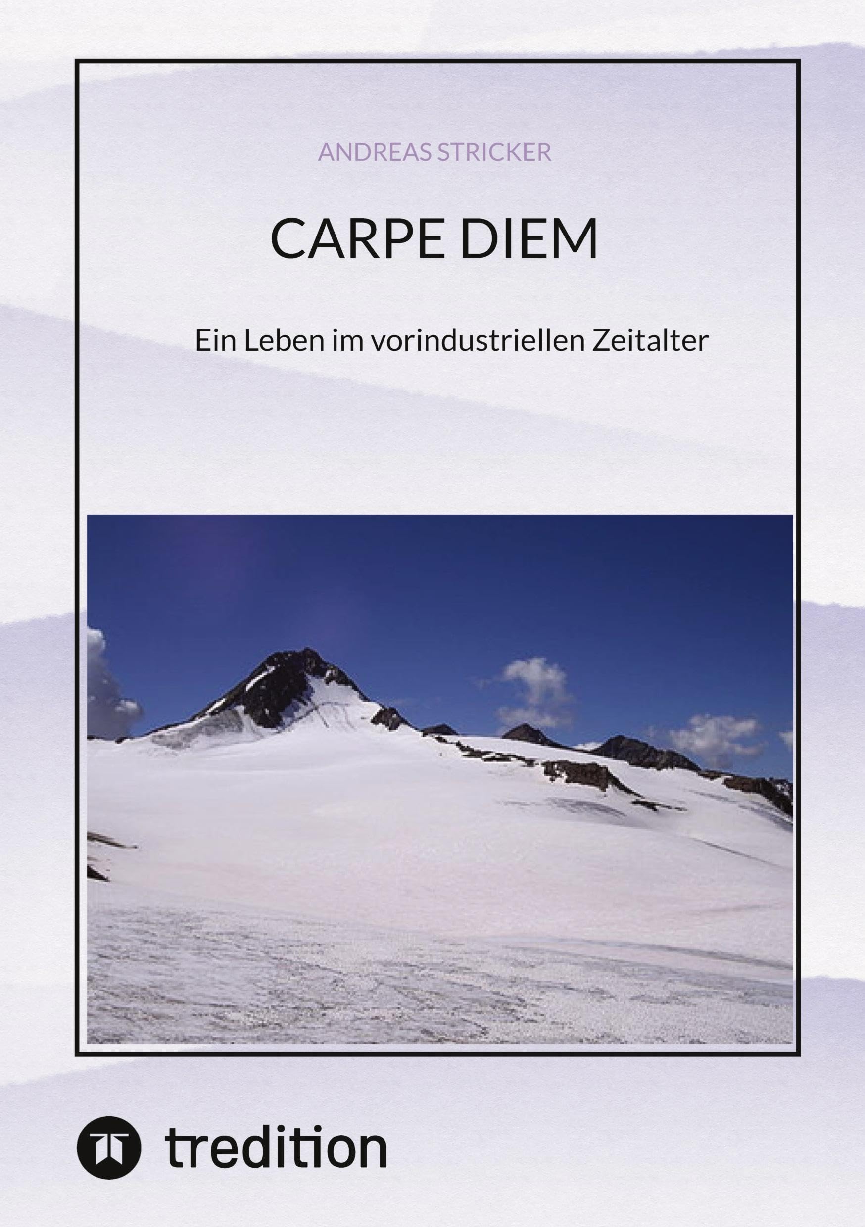 CARPE DIEM Pflücke den Tag: Ein Leben im vorindustriellen Zeitalter