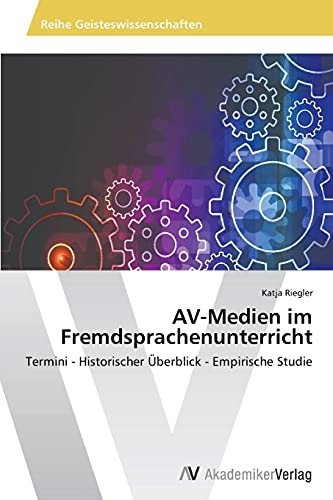 AV-Medien im Fremdsprachenunterricht: Termini - Historischer Überblick - Empirische Studie