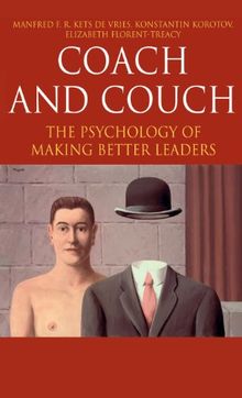 Coach and Couch: The Psychology of Making Better Leaders: The Pyschology of Making Better Leaders (Insead Business Press)