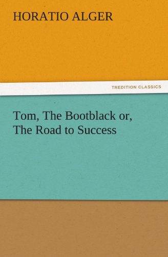 Tom, The Bootblack or, The Road to Success (TREDITION CLASSICS)
