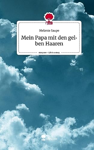 Mein Papa mit den gelben Haaren. Life is a Story - story.one