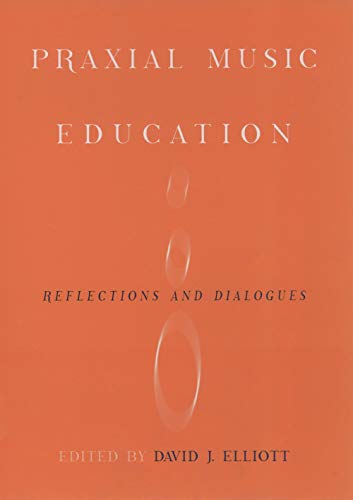 Praxial Music Education: Reflections and Dialogues