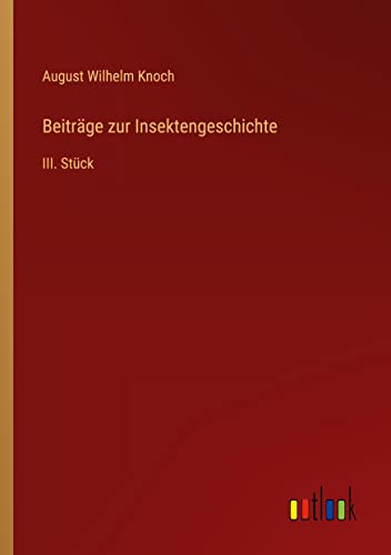 Beiträge zur Insektengeschichte: III. Stück
