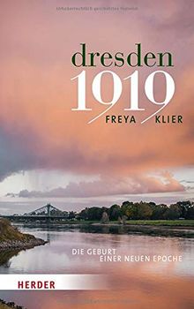 Dresden 1919: Die Geburt einer neuen Epoche