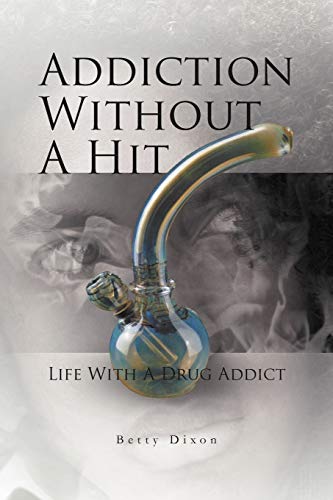 Addiction Without A Hit: Life With A Drug Addict