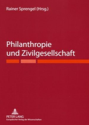 Philanthropie und Zivilgesellschaft: Ringvorlesung des Maecenata Instituts für Philanthropie und Zivilgesellschaft an der Humboldt-Universität zu Berlin