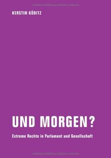 Und morgen?: Extreme Rechte in Sachsen