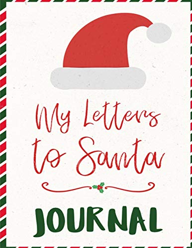 My Letters To Santa Journal: Ho Ho Ho Composition Notebook To Write In Seasonal Letters With Wishes To Santa Claus & Mrs. Santa Clause - A Christmas ... 2019 2020 & Read Later - Cute Saying, T