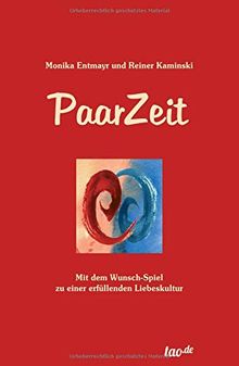 PaarZeit: Mit dem Wunsch-Spiel zu einer erfüllenden Liebeskultur