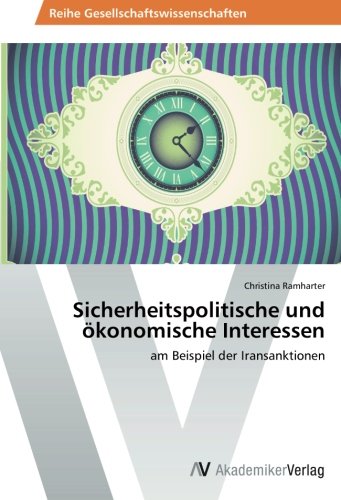 Sicherheitspolitische und ökonomische Interessen: am Beispiel der Iransanktionen
