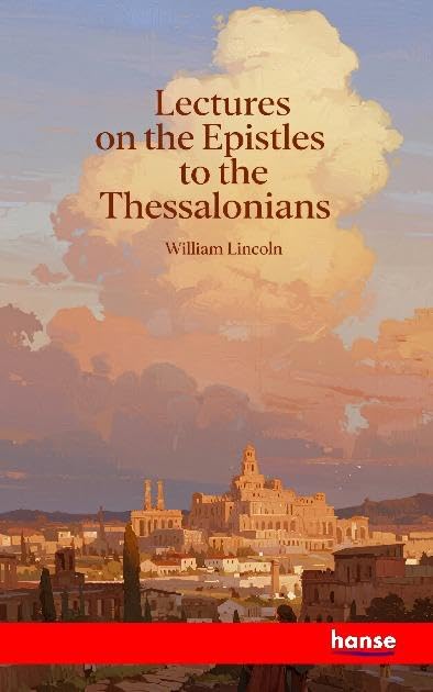 Lectures on the Epistles to the Thessalonians: DE