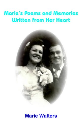 Marie's Poems and Memories Written from Her Heart