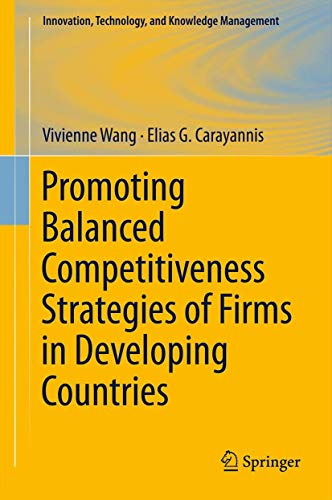 Promoting Balanced Competitiveness Strategies of Firms in Developing Countries (Innovation, Technology, and Knowledge Management, 12, Band 12)