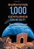 Surviving 1000 Centuries: Can We Do It? (Springer Praxis Books / Popular Science)