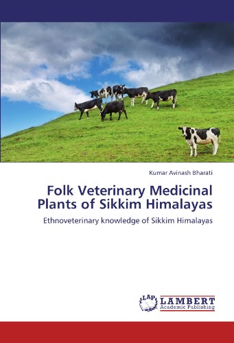 Folk Veterinary Medicinal Plants of Sikkim Himalayas: Ethnoveterinary knowledge of Sikkim Himalayas