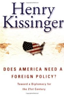 Does America Need a Foreign Policy?: Toward a Diplomacy for the 21st Century: Towards a New Diplomacy for the 21st Century