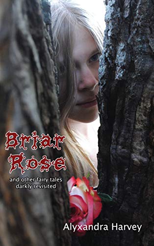 Briar Rose: Other Fairy Tales Darkly Revisited