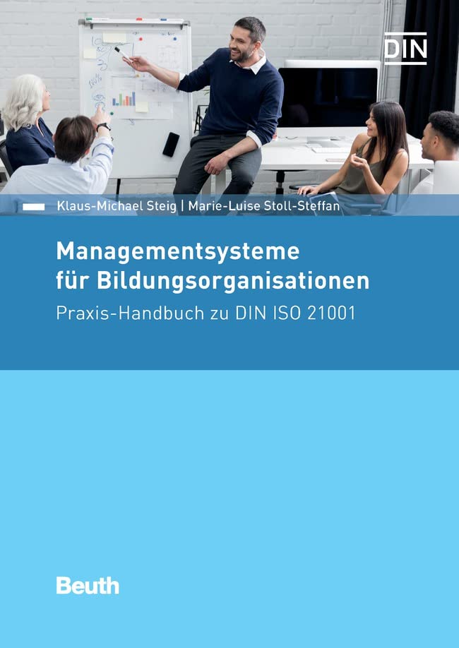 Bildungsmanagement erfolgreich und wirksam umsetzen: Praxishandbuch für die Anwendung der DIN ISO 21001:2021 (Beuth Praxis)