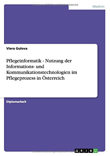 Pflegeinformatik - Nutzung der Informations- und Kommunikationstechnologien im Pflegeprozess in Österreich