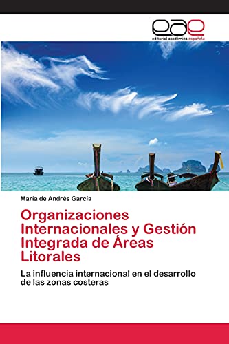 Organizaciones Internacionales y Gestión Integrada de Áreas Litorales: La influencia internacional en el desarrollo de las zonas costeras