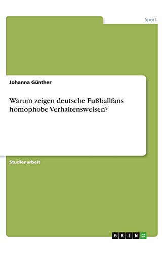 Warum zeigen deutsche Fußballfans homophobe Verhaltensweisen?