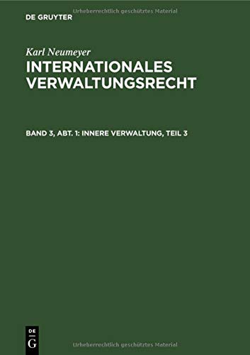 Innere Verwaltung, Teil 3 (Karl Neumeyer: Internationales Verwaltungsrecht, Band 3)