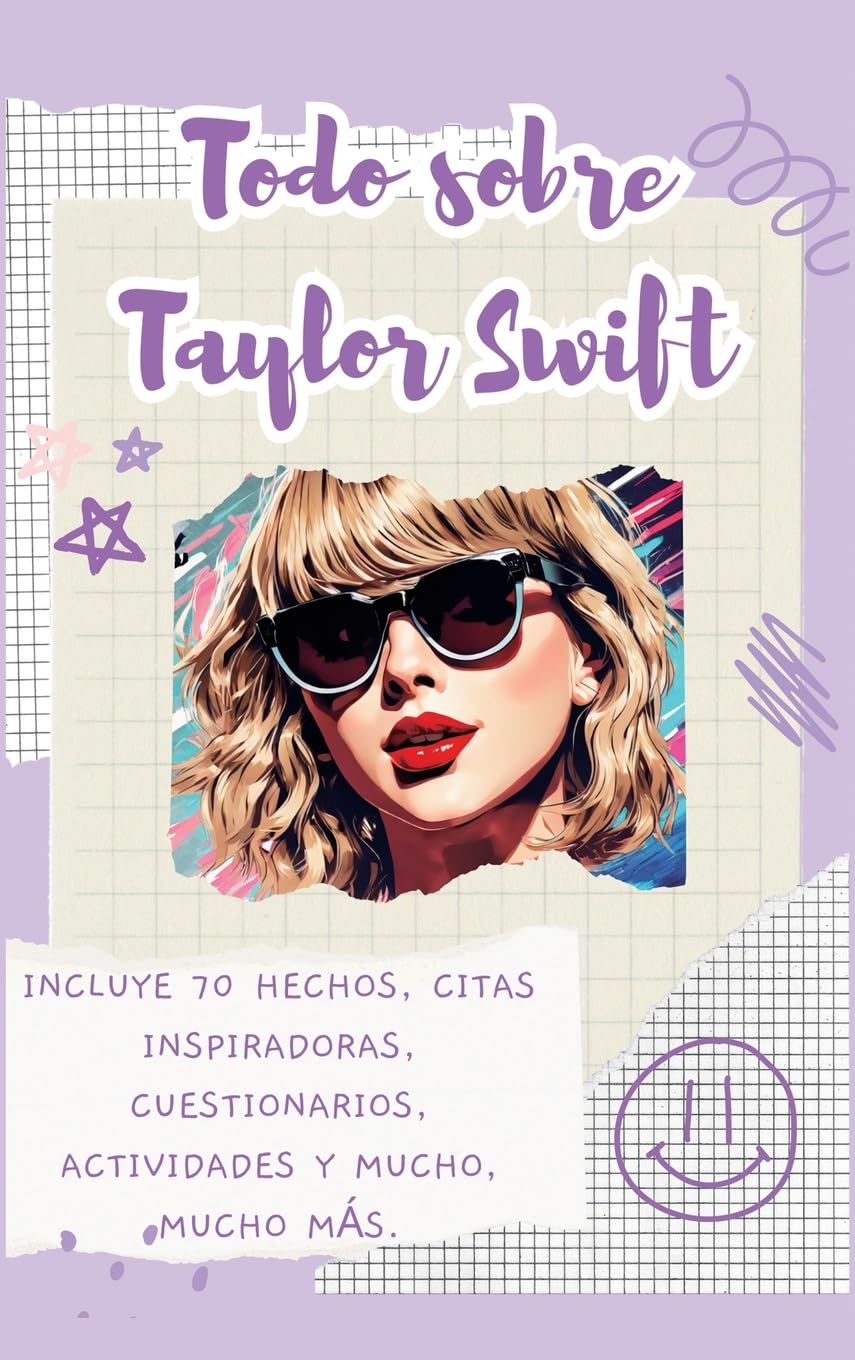 Todo sobre Taylor Swift (tapa dura): Incluye 70 hechos, citas inspiradoras, cuestionarios, actividades y mucho, mucho más.