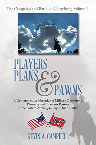 Players Plans & Pawns: A Comprehensive Narrative of Military Operations, Planning and Dramatis Persona in the Eastern Armies January to June - 1863