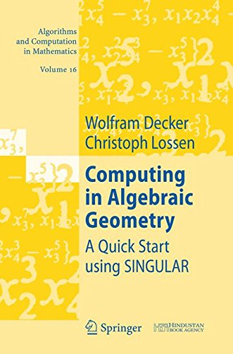 Computing in Algebraic Geometry: A Quick Start using SINGULAR (Algorithms and Computation in Mathematics, Band 16)