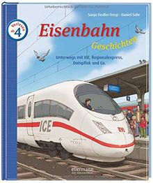 Eisenbahngeschichten - Unterwegs mit ICE, Regionalexpress, Dampflok und Co.