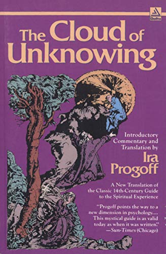 Ira Progoff The Cloud Of Unknowing, A New Translation Of The Classic 14th-Century Guide To The Spiritual Experience