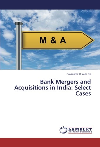 Bank Mergers and Acquisitions in India: Select Cases