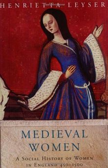 Medieval Women: A Social History of Women in England 450-1500 (Women in History)