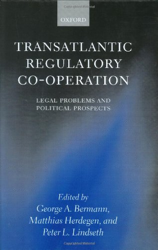 Transatlantic Regulatory Co-Operation ' Legal Problems and Political Prospects '