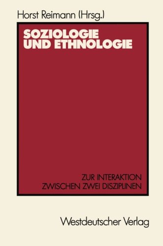 Soziologie und Ethnologie: Zur Interaktion zwischen zwei Disziplinen Beiträge zu einem Symposium aus Anlaß des 80. Geburtstages von Wilhelm Emil Mühlmann