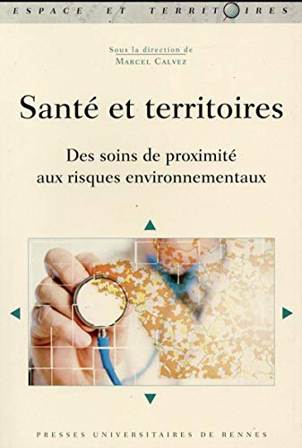 Sante Et Territoires: Des Soins De Proximité Aux Risques Environnementaux