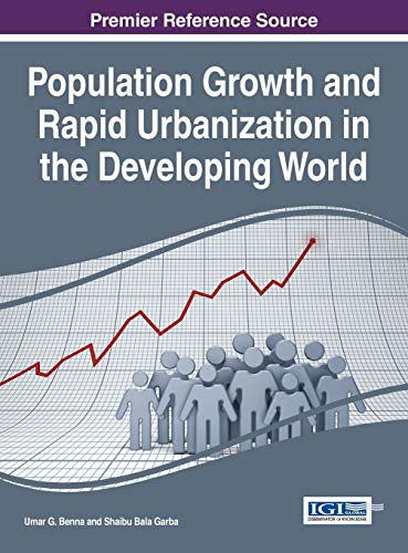 Population Growth and Rapid Urbanization in the Developing World (Advances in Electronic Government, Digital Divide, and Regional Development)
