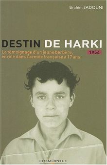 Destin de harki, 1954 : le témoignage d'un jeune Berbère, enrôlé dans l'armée française à dix-sept ans